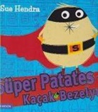 Sue Hendra - Süper Patates Ve Kacak Bezelye