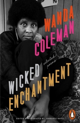 Wanda Coleman, Terrance Hayes - Wicked Enchantment - Selected Poems