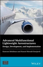 K Behdinan, Kamran Behdinan, Kamran Moradi-Dastjerdi Behdinan, Rasool Moradi-Dastjerdi, Kamra Behdinan, Kamran Behdinan... - Advanced Multifunctional Lightweight Aerostructures