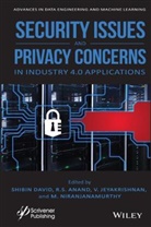 R ANAND, R S Anand, R. S. Anand, David, S David, Shibin David... - Security Issues and Privacy Concerns in Industry 4.0 Applications