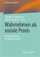 Christian Schürkmann, Christiane Schürkmann, Tessa Zahner, Tessa Zahner, Nina Tessa Zahner - Wahrnehmen als soziale Praxis