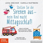 Lena Greiner, Carola Padtberg, Oliver Rohrbeck - Stellen Sie die Sirenen aus - mein Kind macht Mittagsschlaf!, 1 Audio-CD, 1 MP3, 1 Audio-CD (Hörbuch)