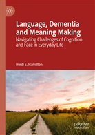 Heidi E Hamilton, Heidi E. Hamilton - Language, Dementia and Meaning Making