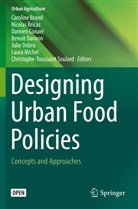 Caroline Brand, Nicola Bricas, Nicolas Bricas, Damien Conaré, Damien Conaré et al, Benoit Daviron... - Designing Urban Food Policies