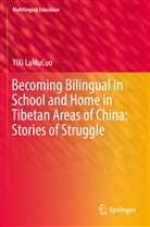 YiXi LaMuCuo - Becoming Bilingual in School and Home in Tibetan Areas of China: Stories of Struggle