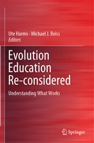 Ut Harms, Ute Harms, J Reiss, J Reiss, Michael J. Reiss - Evolution Education Re-considered