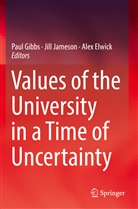 Alex Elwick, Paul Gibbs, Jil Jameson, Jill Jameson - Values of the University in a Time of Uncertainty