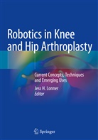 Jes H Lonner, Jess H Lonner, Jess H. Lonner - Robotics in Knee and Hip Arthroplasty