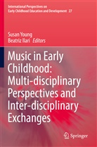 Ilari, Ilari, Beatriz Ilari, Susa Young, Susan Young - Music in Early Childhood: Multi-disciplinary Perspectives and Inter-disciplinary Exchanges