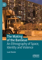 Luuk Slooter - The Making of the Banlieue