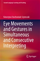 Katarzyna Stachowiak-Szymczak - Eye Movements and Gestures in Simultaneous and Consecutive Interpreting