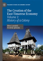 Mat Lundahl, Mats Lundahl, Fredrik Sjöholm - The Creation of the East Timorese Economy
