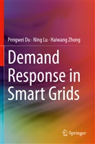 Pengwe Du, Pengwei Du, Nin Lu, Ning Lu, Haiwang Zhong - Demand Response in Smart Grids
