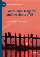 Jessica da Silva C de Oliveira, Jessica da Silva C. de Oliveira - Postcolonial Maghreb and the Limits of IR