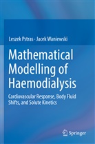 Lesze Pstras, Leszek Pstras, Jacek Waniewski - Mathematical Modelling of Haemodialysis