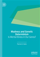 Patrick D Hahn, Patrick D. Hahn - Madness and Genetic Determinism