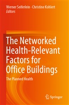 Kohlert, Kohlert, Christine Kohlert, Werne Seiferlein, Werner Seiferlein - The Networked Health-Relevant Factors for Office Buildings