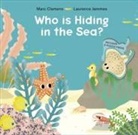 Marc Clamens, Laurence Jammes - Who Is Hiding in the Sea?