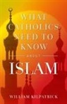 William Kilpatrick, William K Kilpatrick, William K. Kilpatrick - What Catholics Need to Know about Islam
