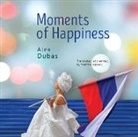 Aleks Dubas, Alex Dubas, Yvonne Howell - Moments of Happiness