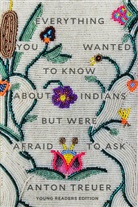 Anton Treuer - Everything You Wanted to Know About Indians But Were Afraid to Ask