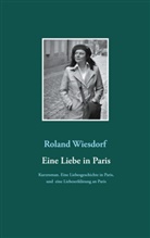 Roland Wiesdorf - Eine Liebe in Paris
