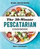 Dani Colombatto - The 30-Minute Pescatarian Cookbook