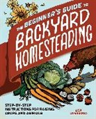 Lisa Lombardo - The Beginner's Guide to Backyard Homesteading