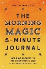 Tanya J. Peterson MS NCC, Tanya J Peterson, Tanya J. Peterson - The Morning Magic 5-Minute Journal