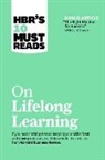 Marcus Buckingham, Carol Dweck, Francesca Gino, Harvard Business Review, John H. Zenger - Hbr's 10 Must Reads on Lifelong Learning (with Bonus Article "the Right Mindset for Success" with Carol Dweck)