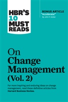 Tim Brown, John P. Kotter, Roger L. Martin, Harvard Business Review, Darrell K. Rigby - HBR's 10 Must Reads on Change Management, Vol. 2 (with bonus article "Accelerate!" by John P. Kotter)