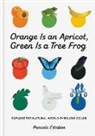Pascale Estellon - Orange is an Apricot, Green is a Tree Frog