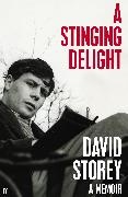 David Storey, Storey David - A Stinging Delight A Memoir