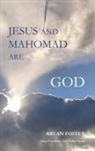 Bryan W Foster, Bryan W. Foster - Jesus and Mahomad are GOD