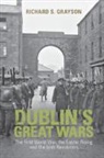 Professor Richard S. (Professor of Twenti Grayson, Professor Richard S. (Professor of Twentieth Century History Grayson, Richard S Grayson, Richard S. Grayson, Richard S. (Professor of Twentieth Centur Grayson, Richard S. (Professor of Twentieth Century History Grayson... - Dublin''s Great Wars