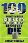 Lindsay Hindman - 100 Things to Do in Sioux City and Siouxland Before You Die