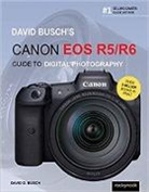 David Busch, David D Busch, David D. Busch, Busch David - David Busch''s Canon Eos R5/r6 Guide to Digital Photography