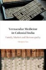 Shinjini Das, Shinjini (University of Oxford) Das - Vernacular Medicine in Colonial India
