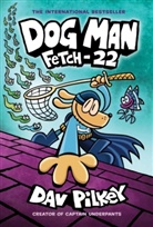 Dav Pilkey, Dav Pilkey - Dog Man - Fetch-22