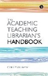 Claire McGuinness, McGuinness Claire - The Academic Teaching Librarian's Handbook