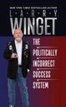 Larry Winget, Winget Larry - The Politically Incorrect Success System