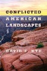 David E. Nye, David E Nye, David E. Nye - Conflicted American Landscapes