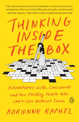 Adrienne Raphel - Thinking Inside the Box - Adventures with Crosswords and the Puzzling People Who Can t Live