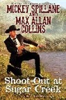 Max Allan Collins, Mickey Collins, Mickey Collins Collins, Mickey Spillane - Shoot-Out at Sugar Creek