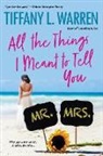 Tiffany L Warren, Tiffany L. Warren - All the Things I Meant to Tell You