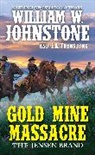 J A Johnstone, J.A. Johnstone, William Johnstone, William W Johnstone, William W. Johnstone - Gold Mine Massacre