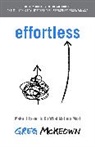 Greg Mckeown, McKeown Greg - Effortless