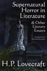 H. P. Lovecraft - Supernatural Horror in Literature & Other Literary Essays