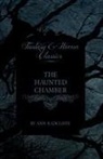 Ann Ward Radcliffe - The Haunted Chamber (Fantasy and Horror Classics)