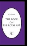 B. Yin R., Bo, Bo Yin Ra, Bô Yin Râ - The Book on the Royal Art
